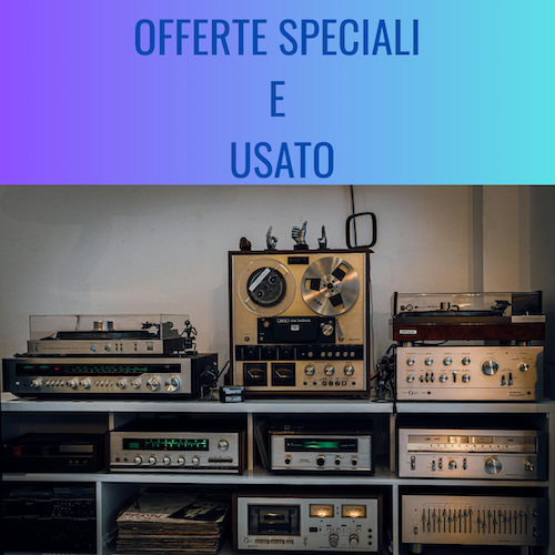 Offerte Speciali e Usato Garantito Hi-Fi - Stereodrom